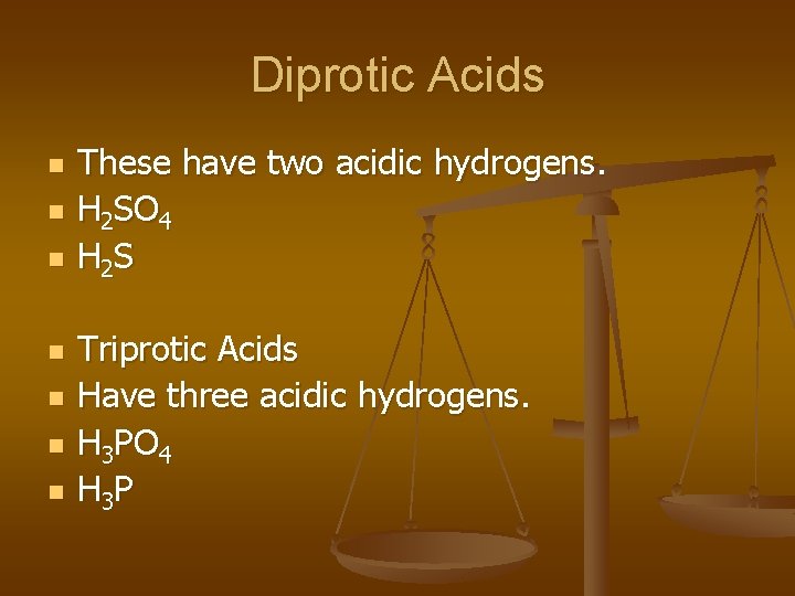 Diprotic Acids n n n n These have two acidic hydrogens. H 2 SO