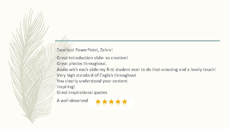 Excellent Power. Point, Zahra! Great introduction slide- so creative! Great photos throughout. Audio with