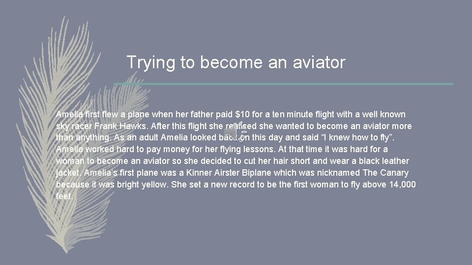 Trying to become an aviator Amelia first flew a plane when her father paid