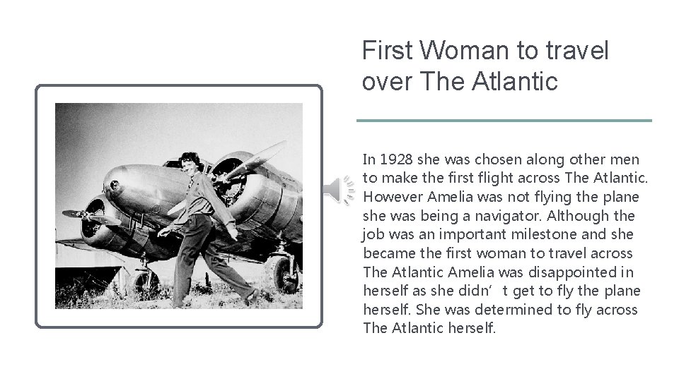 First Woman to travel over The Atlantic In 1928 she was chosen along other