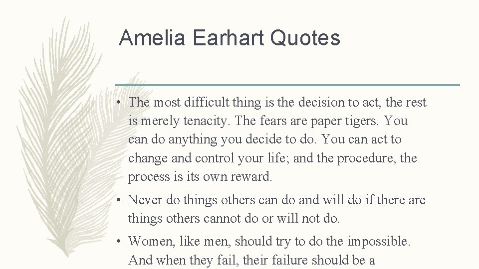 Amelia Earhart Quotes • The most difficult thing is the decision to act, the