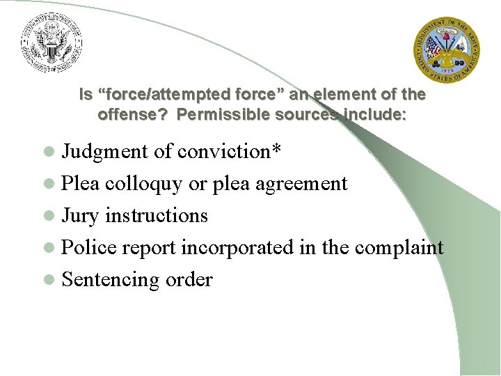 Is “force/attempted force” an element of the offense? Permissible sources include: l Judgment of