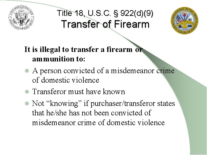 Title 18, U. S. C. § 922(d)(9) Transfer of Firearm It is illegal to