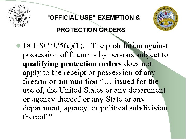 “OFFICIAL USE” EXEMPTION & PROTECTION ORDERS l 18 USC 925(a)(1): The prohibition against possession