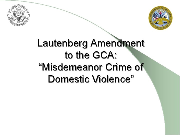 Lautenberg Amendment to the GCA: “Misdemeanor Crime of Domestic Violence” 