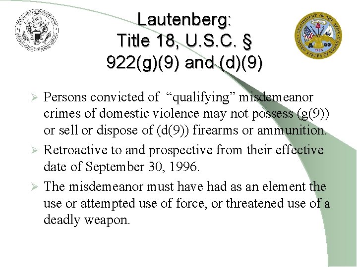 Lautenberg: Title 18, U. S. C. § 922(g)(9) and (d)(9) Persons convicted of “qualifying”