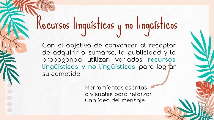Recursos lingüísticos y no lingüísticos Con el objetivo de convencer al receptor de adquirir