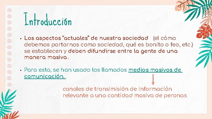Introducción • • Los aspectos “actuales” de nuestra sociedad (el cómo debemos portarnos como