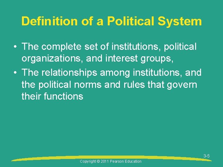 Definition of a Political System • The complete set of institutions, political organizations, and