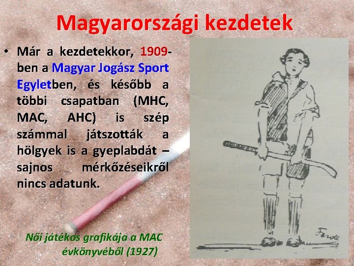 Magyarországi kezdetek • Már a kezdetekkor, 1909 ben a Magyar Jogász Sport Egyletben, és Magyarországi kezdetek • Már a kezdetekkor, 1909 ben a Magyar Jogász Sport Egyletben, és