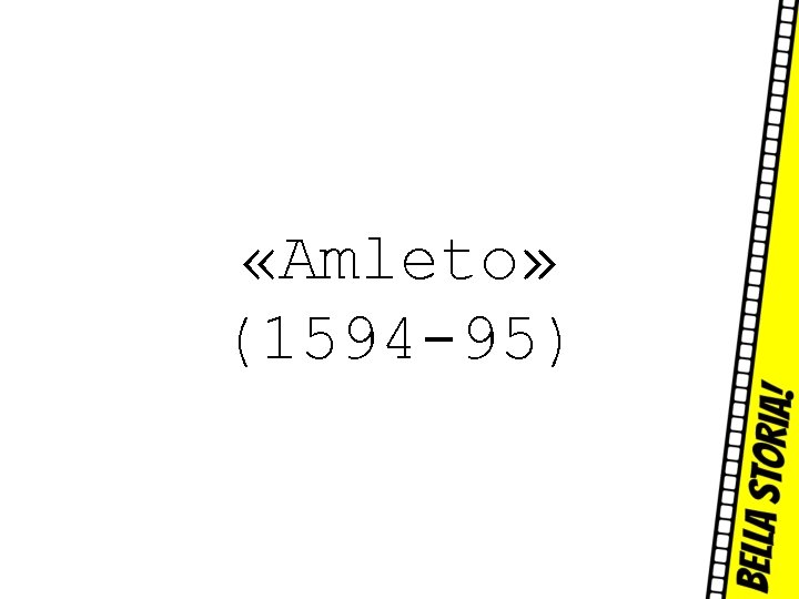  «Amleto» (1594 -95) 