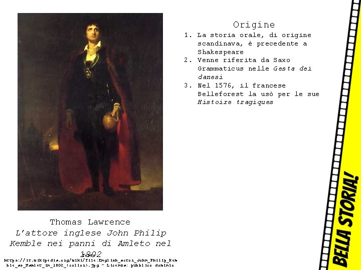 Origine 1. La storia orale, di origine scandinava, è precedente a Shakespeare 2. Venne