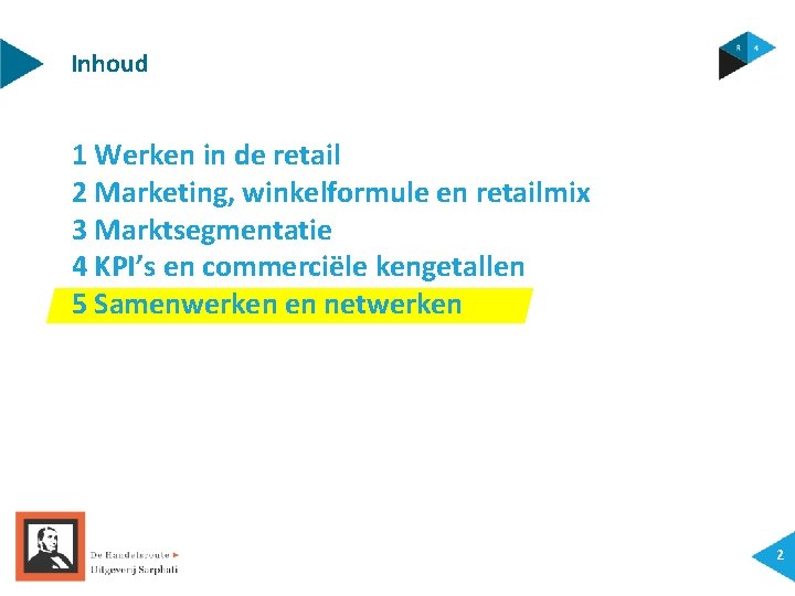 Inhoud 1 Werken in de retail 2 Marketing, winkelformule en retailmix 3 Marktsegmentatie 4