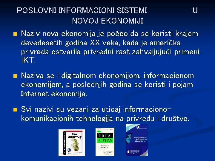 POSLOVNI INFORMACIONI SISTEMI U NOVOJ EKONOMIJI n Naziv nova ekonomija je počeo da se