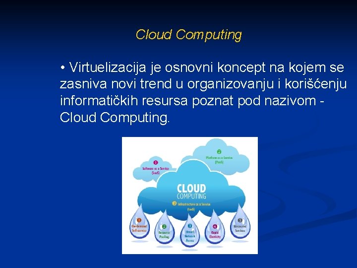 Cloud Computing • Virtuelizacija je osnovni koncept na kojem se zasniva novi trend u