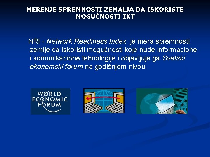 MERENJE SPREMNOSTI ZEMALJA DA ISKORISTE MOGUĆNOSTI IKT NRI - Network Readiness Index je mera