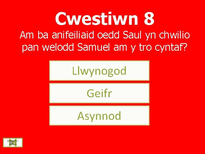 Cwestiwn 8 Am ba anifeiliaid oedd Saul yn chwilio pan welodd Samuel am y