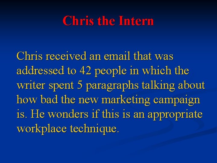 Chris the Intern Chris received an email that was addressed to 42 people in
