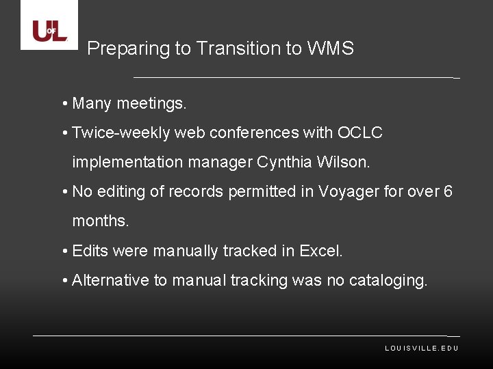 Preparing to Transition to WMS • Many meetings. • Twice-weekly web conferences with OCLC