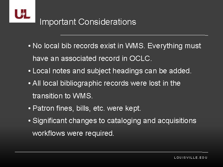 Important Considerations • No local bib records exist in WMS. Everything must have an