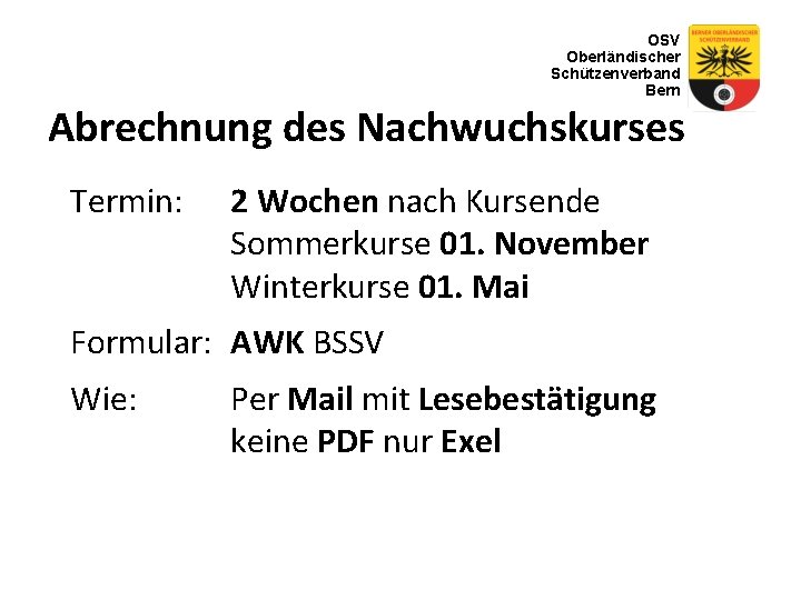 OSV Oberländischer Schützenverband Bern Abrechnung des Nachwuchskurses Termin: 2 Wochen nach Kursende Sommerkurse 01.