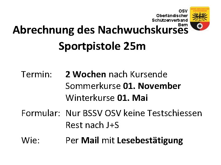 OSV Oberländischer Schützenverband Bern Abrechnung des Nachwuchskurses Sportpistole 25 m Termin: 2 Wochen nach