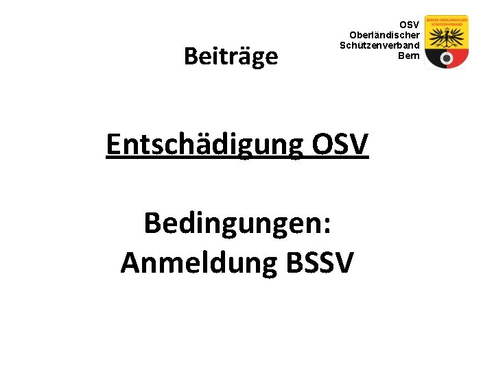 Beiträge OSV Oberländischer Schützenverband Bern Entschädigung OSV Bedingungen: Anmeldung BSSV 