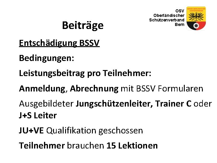 Beiträge OSV Oberländischer Schützenverband Bern Entschädigung BSSV Bedingungen: Leistungsbeitrag pro Teilnehmer: Anmeldung, Abrechnung mit