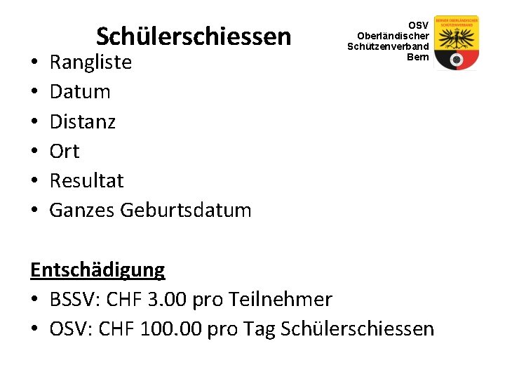  • • • Schülerschiessen Rangliste Datum Distanz Ort Resultat Ganzes Geburtsdatum OSV Oberländischer