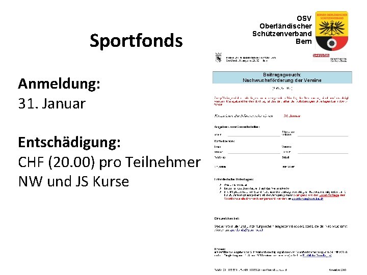 Sportfonds Anmeldung: 31. Januar Entschädigung: CHF (20. 00) pro Teilnehmer NW und JS Kurse