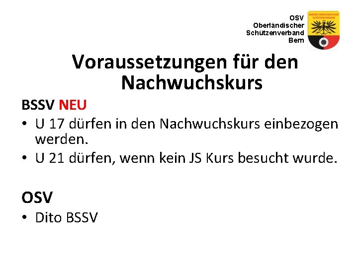 OSV Oberländischer Schützenverband Bern Voraussetzungen für den Nachwuchskurs BSSV NEU • U 17 dürfen
