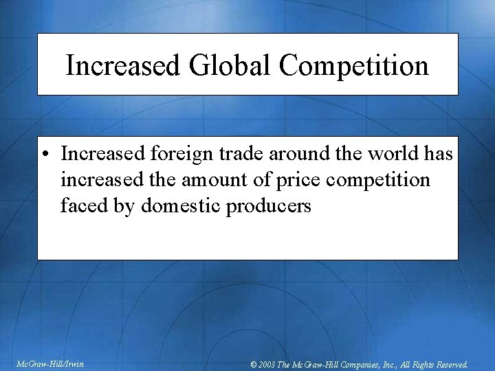 Increased Global Competition • Increased foreign trade around the world has increased the amount