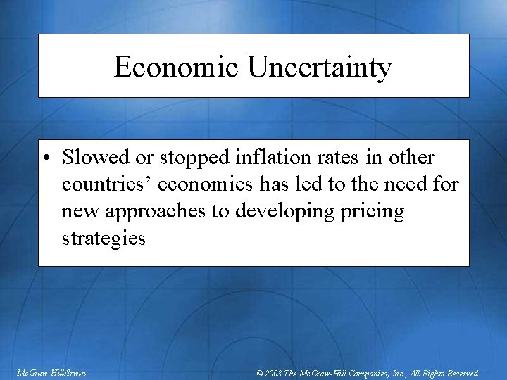 Economic Uncertainty • Slowed or stopped inflation rates in other countries’ economies has led