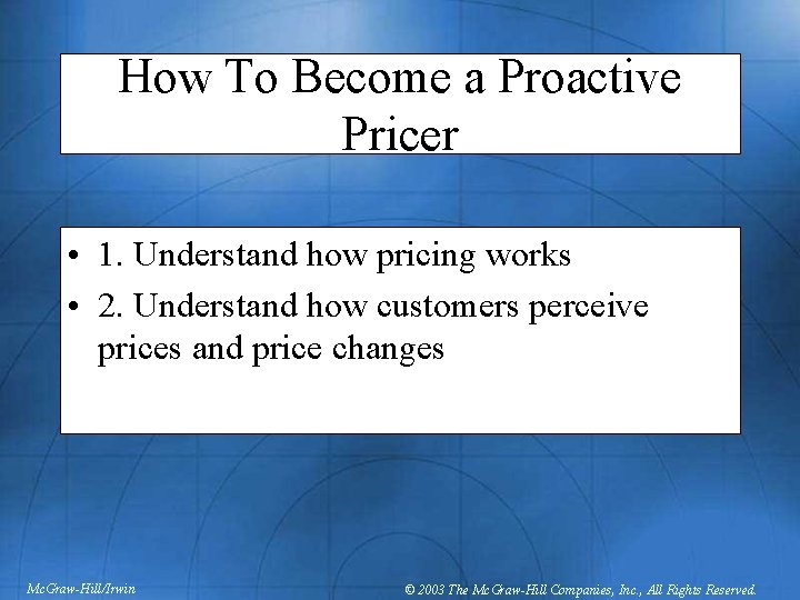 How To Become a Proactive Pricer • 1. Understand how pricing works • 2.