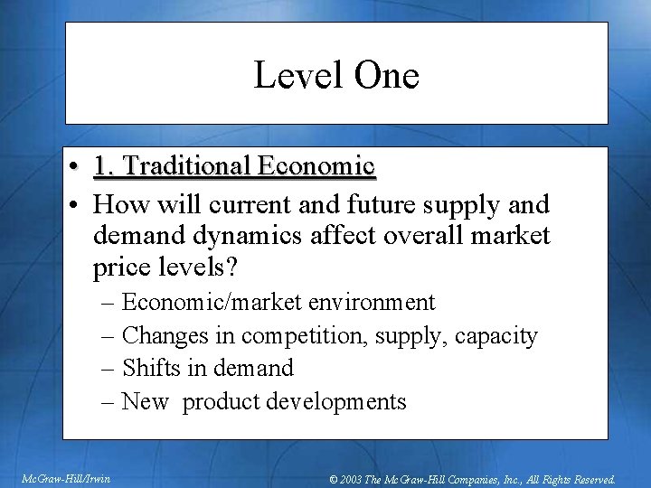 Level One • 1. Traditional Economic • How will current and future supply and