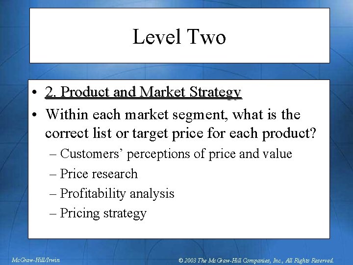 Level Two • 2. Product and Market Strategy • Within each market segment, what