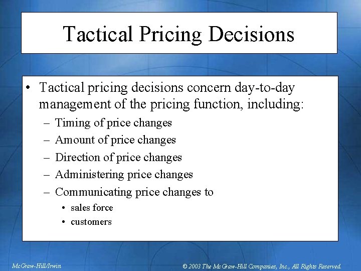 Tactical Pricing Decisions • Tactical pricing decisions concern day-to-day management of the pricing function,