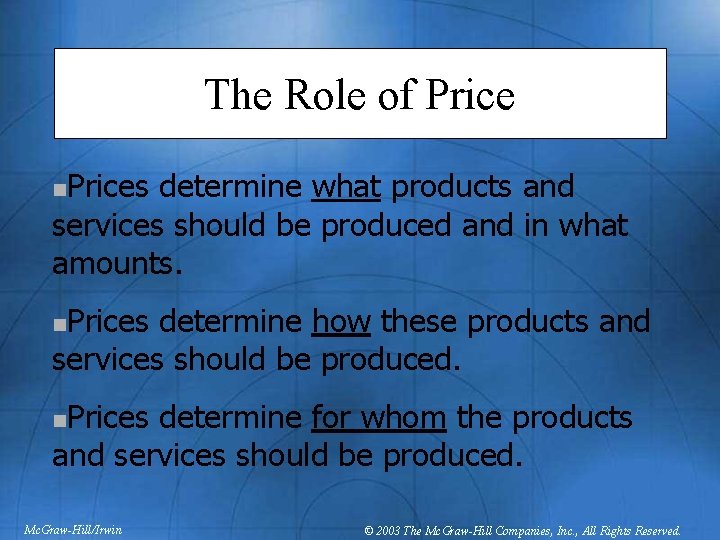 The Role of Prices determine what products and services should be produced and in