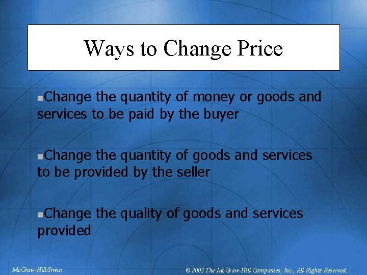 Ways to Change Price Change the quantity of money or goods and services to