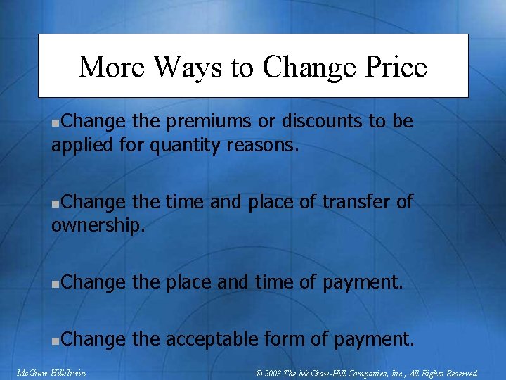 More Ways to Change Price Change the premiums or discounts to be applied for