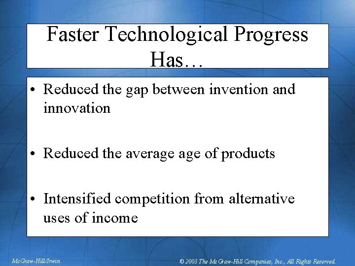 Faster Technological Progress Has… • Reduced the gap between invention and innovation • Reduced