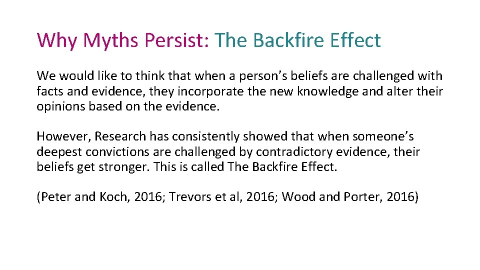 Why Myths Persist: The Backfire Effect We would like to think that when a