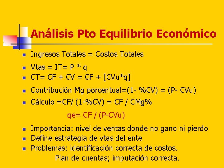 Análisis Pto Equilibrio Económico n Ingresos Totales = Costos Totales n Vtas = IT=