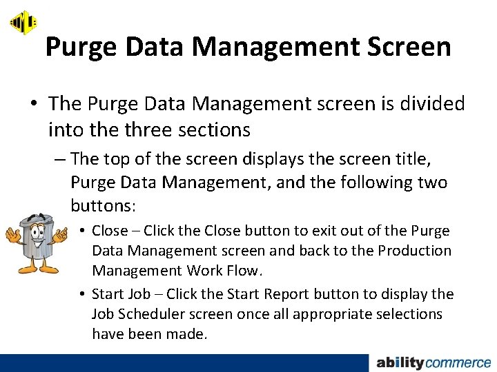 Purge Data Management Screen • The Purge Data Management screen is divided into the
