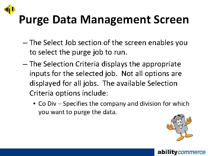 Purge Data Management Screen – The Select Job section of the screen enables you