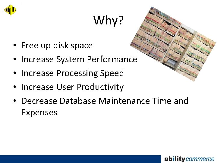 Why? • • • Free up disk space Increase System Performance Increase Processing Speed