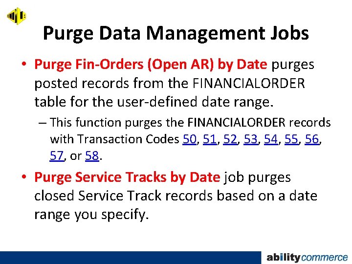 Purge Data Management Jobs • Purge Fin-Orders (Open AR) by Date purges posted records