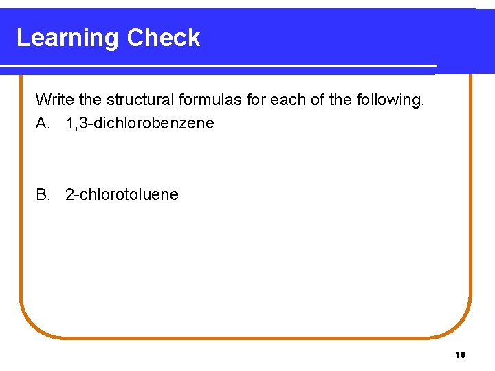 Learning Check Write the structural formulas for each of the following. A. 1, 3