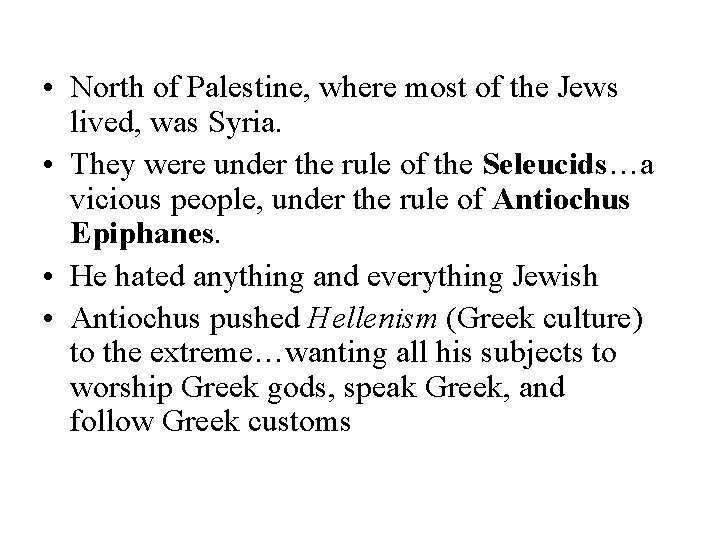  • North of Palestine, where most of the Jews lived, was Syria. •