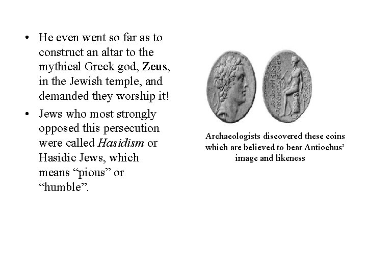  • He even went so far as to construct an altar to the